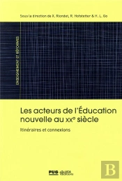 Acteurs De L'Education Nouvelle Au Xxe Siecle (Les) - Itineraires Et Connexions