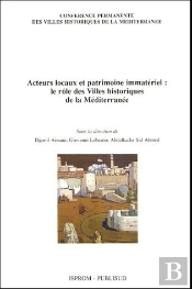Acteurs Locaux Et Patrimoine Immateriel : Le Role Des Villes Historiques De La Mediterranee