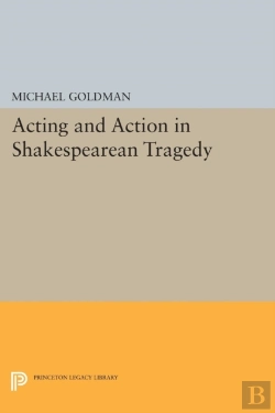 Bertrand.pt - Acting And Action In Shakespearean Tragedy