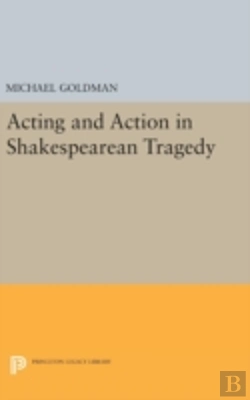 Bertrand.pt - Acting And Action In Shakespearean Tragedy