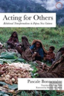 Acting For Others Â€“ Relational Transformations In Papua New Guinea