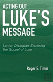 Acting Out Luke'S Message