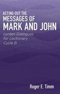 Acting Out The Messages Of Mark And John