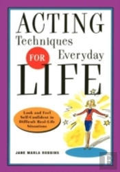 Acting Techniques For Everyday Life