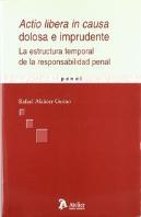 Actio Libera In Causa Dolosa E Imprudente. La Estructura Temporal De La Responsabilidad Penal.