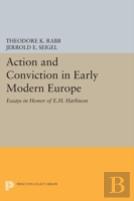 Action And Conviction In Early Modern Europe