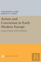 Action And Conviction In Early Modern Europe