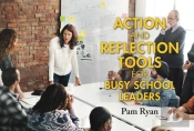 Action And Reflection Tools For Busy School Leaders