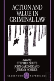 Action And Value In Criminal Law
