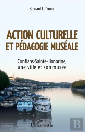 Action Culturelle Et Pedagogie Museale - Conflans-Sainte-Honorine, Une Ville Et Son Musee