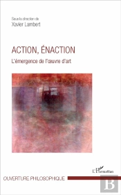 Action, Énaction ; L'Emergence De L'Oeuvre D'Art