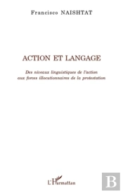 Action Et Langage ; Des Niveaux Linguistiques De L'Action Aux Forces Illocutionnaires De La Protestation