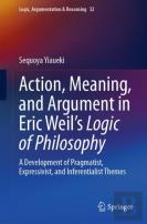 Action, Meaning, And Argument In Eric Weil'S Logic Of Philosophy
