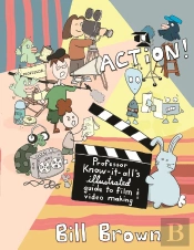 Action! Professor Know It All'S Guide To Film And Video