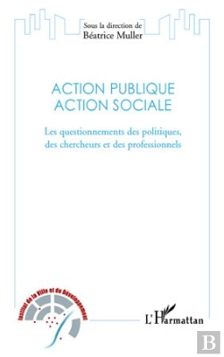 Bertrand.pt - Action Publique Action Sociale ; Les Questionnements Des Politiques, Des Chercheurs Et Des Professionnels