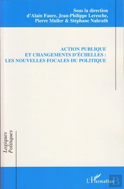 Bertrand.pt - Action Publique Et Changements D'Échelles ; Les Nouvelles Focales Du Politique