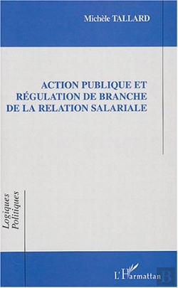 Bertrand.pt - Action Publique Et Regulation De Branche De La Relation Salariale