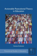 Actionable Postcolonial Theory In Education