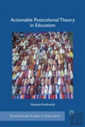Actionable Postcolonial Theory In Education