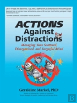 Bertrand.pt - Actions Against Distractions: Managing Your Scattered, Disorganized, And Forgetful Mind