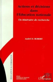 Actions Et Decisons Dans L'Education Nationale ; Un Itineraire Dans La Recherche
