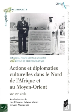 Bertrand.pt - Actions Et Diplomaties Culturelles Dans Le Nord De L'Afrique Et Au Moyen-Orient : Xixe-Xxie Siècle