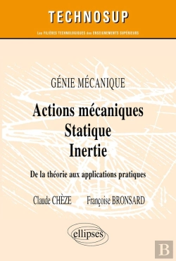 Bertrand.pt - Actions Mécaniques - Statique - Inertie - De La Théorie Aux Applications Pratiques - Génie Mécanique - Niveau A