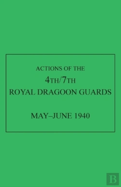 Bertrand.pt - Actions Of The 4th/7th Royal Dragoon Guards, May-June 1940