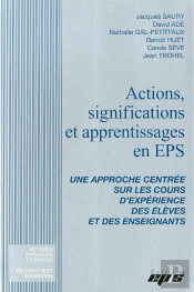 Actions, Significations Et Apprentissages En Eps ; Une Approche Centrée Sur Les Cours D'Expérience Des Élèves Et Des Enseignants