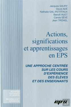 Bertrand.pt - Actions, Significations Et Apprentissages En Eps ; Une Approche Centrée Sur Les Cours D'Expérience Des Élèves Et Des Enseignants