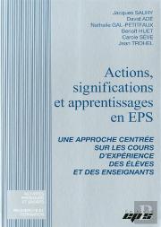 Actions, Significations Et Apprentissages En Eps ; Une Approche Centrée Sur Les Cours D'Expérience Des Élèves Et Des Enseignants