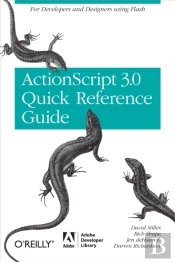 Actionscript 3.0 Quick Reference Guide: For Developers And Designers Using Flash