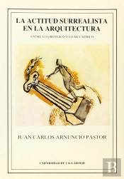 Actitud Surrealista En La Arquitectura, La. Entre Lo Grotesco Y Lo Metafísico