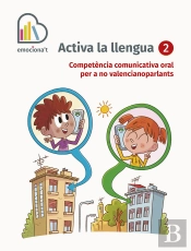 Activa La Llengua 2. Competència Comunicativa Oral Per A No Valencianoparlants