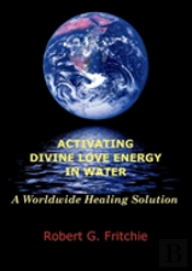Activating Divine Love Energy In Water