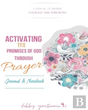 Activating The Promises Of God Through Prayer -- Journal & Notebook