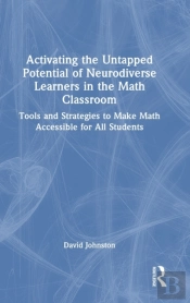 Activating The Untapped Potential Of Neurodiverse Learners In The Math Classroom