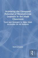 Activating The Untapped Potential Of Neurodiverse Learners In The Math Classroom