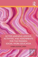 Active Learning Lessons, Activities, And Assignments For The Modern Social Work Educator