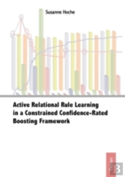 Bertrand.pt - Active Relational Rule Learning In A Constrained Confidence-Rated Boosting Framework