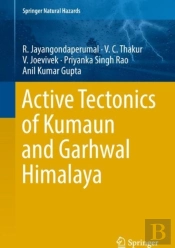 Active Tectonics Of Kumaun And Garhwal Himalaya