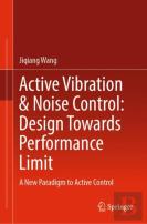 Active Vibration & Noise Control: Design Towards Performance Limit