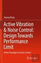 Active Vibration & Noise Control: Design Towards Performance Limit