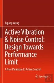 Active Vibration & Noise Control: Design Towards Performance Limit