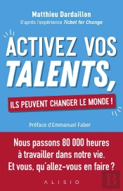 Activez Vos Talents, Ils Peuvent Changer Le Monde !