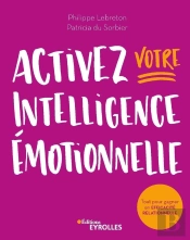 Activez Votre Intelligence Émotionnelle ; Tout Pour Gagner En Efficacité Relationnelle