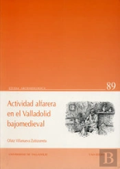 Actividad Alfarera En El Valladolid Bajo-Medieval (1ª Reimpre