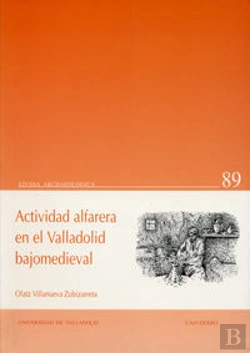 Bertrand.pt - Actividad Alfarera En El Valladolid Bajo-Medieval (1ª Reimpre