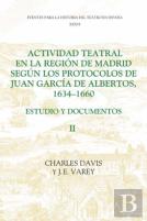 Actividad Teatral En La Region De Madrid Segun Los Protocolos De Juan Garcia De Albertos, 1634-1660: Ii