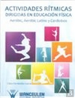 Bertrand.pt - Actividades Rítmicas Dirigidas En Educación Física. Aeróbic, Aeróbic Latino Y Ca